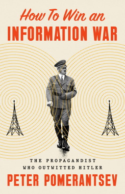 How to Win an Information War: The Propagandist Who Outwitted Hitler: BBC R4 Book of the Week