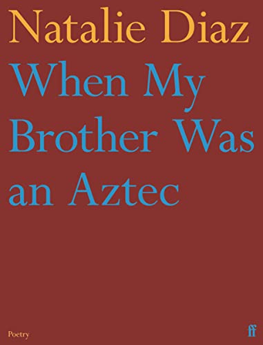 When My Brother Was an Aztec: Natalie Diaz