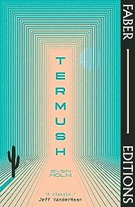 Termush (Faber Editions): 'A classic―stunning, dangerous, darkly beautiful' (Jeff VanderMeer)