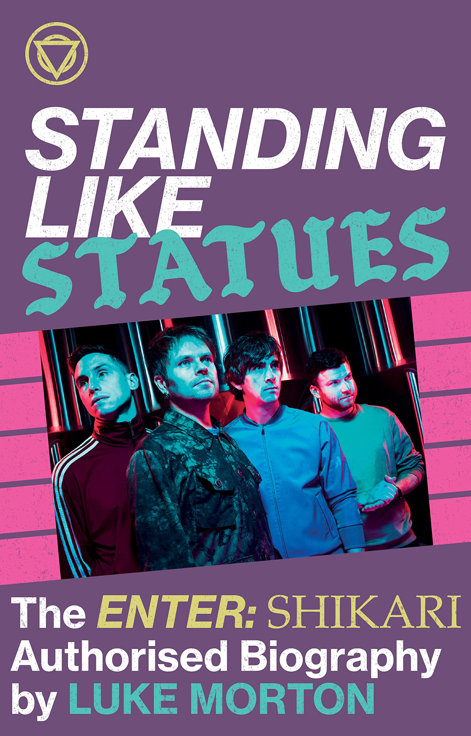 Standing Like Statues - the Enter Shikari Authorised Biography