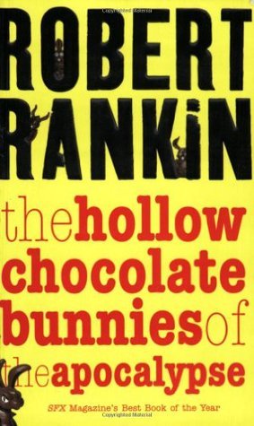 The Hollow Chocolate Bunnies of the Apocalypse (Gollancz S.F.)