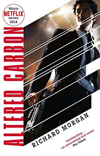 Altered Carbon (GOLLANCZ S.F.): Netflix Altered Carbon book 1 (Takeshi Kovacs)