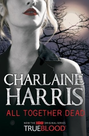 All Together Dead: A True Blood Novel (Sookie Stackhouse series, Band 7)