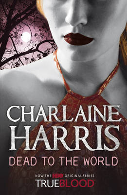 Dead To The World: A True Blood Novel (Sookie Stackhouse series, Band 4)