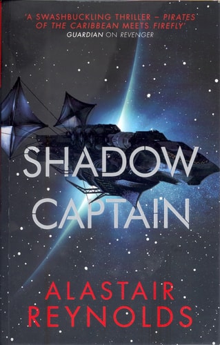 Shadow Captain: by Alastair Reynolds (Revenger)