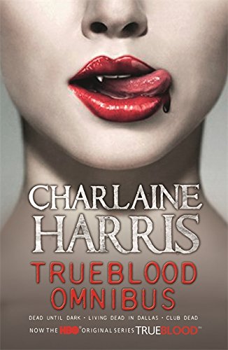 TrueBlood Omnibus: Dead Until Dark, Living Dead in Dallas, Club Dead