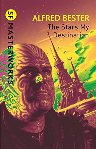 The Stars My Destination: Alfred Bester (S.F. MASTERWORKS)