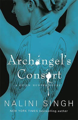 Archangel's Consort: Book 3 (The Guild Hunter Series)