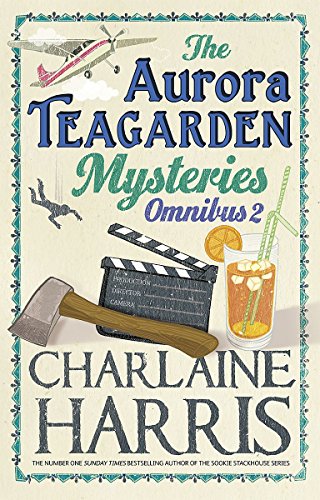 The Aurora Teagarden Mysteries: Omnibus 2: Dead Over Heels, A Fool and his Honey, Last Scene Alive, Poppy Done to Death (Aurora Teagarden Mystery)