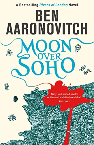 Moon Over Soho: Book 2 in the #1 bestselling Rivers of London series (A Rivers of London novel)