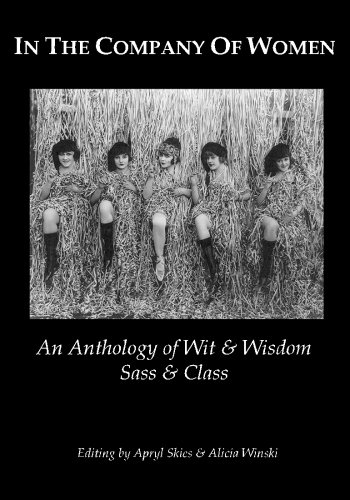 In The Company Of Women: An Anthology Of Wit & Wisdom, Sass & Class