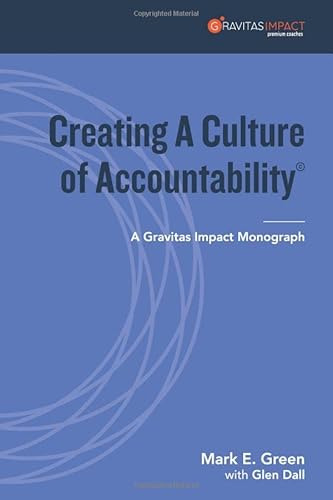 Creating A Culture of Accountability: A Gravitas Impact Monograph (Gravitas Impact Monographs Collection)
