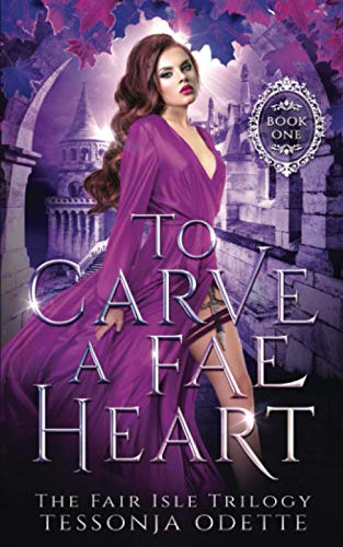 To Carve a Fae Heart (The Fair Isle Trilogy, Band 1)