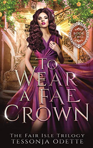 To Wear a Fae Crown (The Fair Isle Trilogy, Band 2)