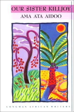 Our Sister Killjoy: Or, Reflections from a Black-Eyed Squint (African Classics)