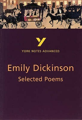 Emily Dickinson 'Selected Poems': everything you need to catch up, study and prepare for 2021 assessments and 2022 exams (York Notes Advanced)