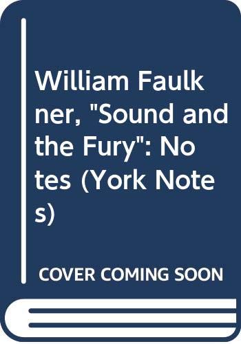 William Faulkner, "Sound and the Fury": Notes (York Notes)
