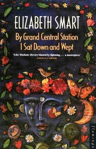 By Grand Central Station I Sat Down and Wept: An unforgettable chronicle of passion and heartbreak