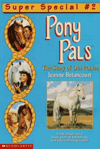 The Story of Our Ponies (PONY PALS SUPER SPECIAL)