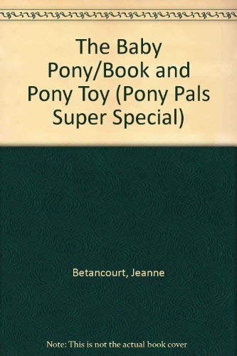 The Baby Pony/Book and Pony Toy (Pony Pals Super Special, Band 1)
