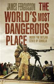 The World's Most Dangerous Place: Inside the Outlaw State of Somalia