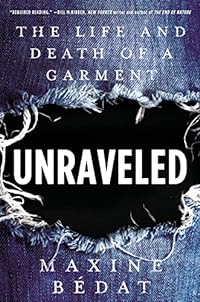 Unraveled: The Life and Death of a Garment