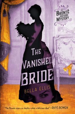 The Vanished Bride (A Brontë Sisters Mystery, Band 1)