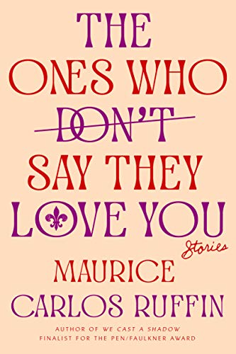 The Ones Who Don't Say They Love You: Stories