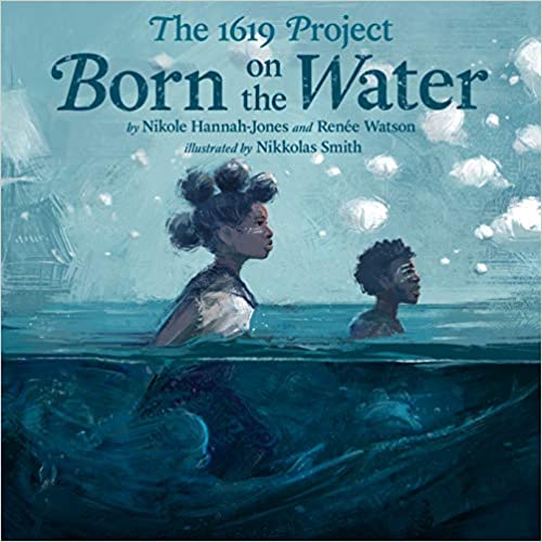 The 1619 Project: Born on the Water: Bilderbuch