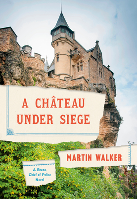 A Chateau Under Siege: A Bruno, Chief of Police Novel (Bruno, Chief of Police, 16)