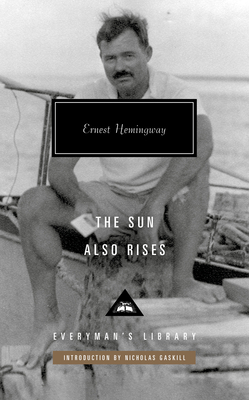 The Sun Also Rises: Introduction by Nicholas Gaskill (Everyman's Library, 405)