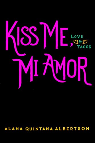 Kiss Me, Mi Amor (Love & Tacos, Band 2)