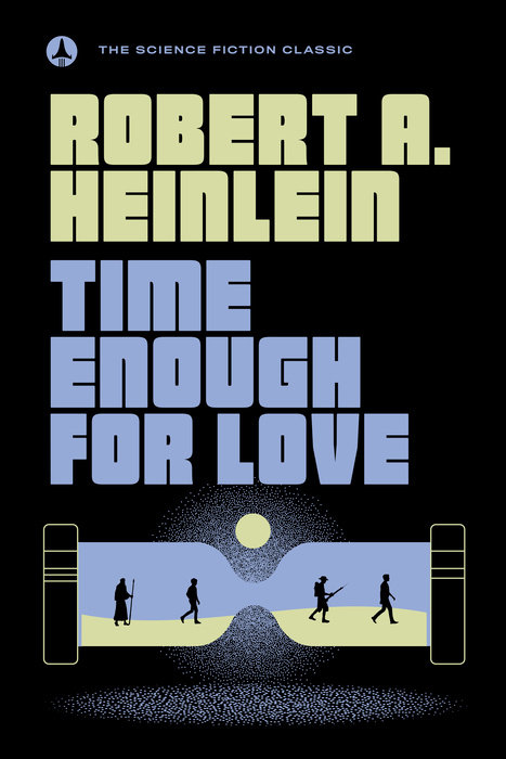 Time Enough For Love: The Lives of Lazarus Long (The Science Fiction Classic)