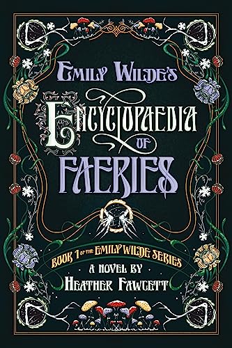 Emily Wilde's Encyclopaedia of Faeries: Book 1 of the Emily Wilde Series