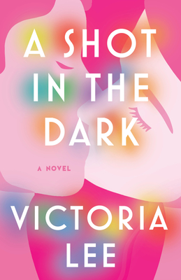 A Shot in the Dark: A Novel