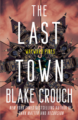 The Last Town: Wayward Pines: 3 (The Wayward Pines Trilogy, Band 3)