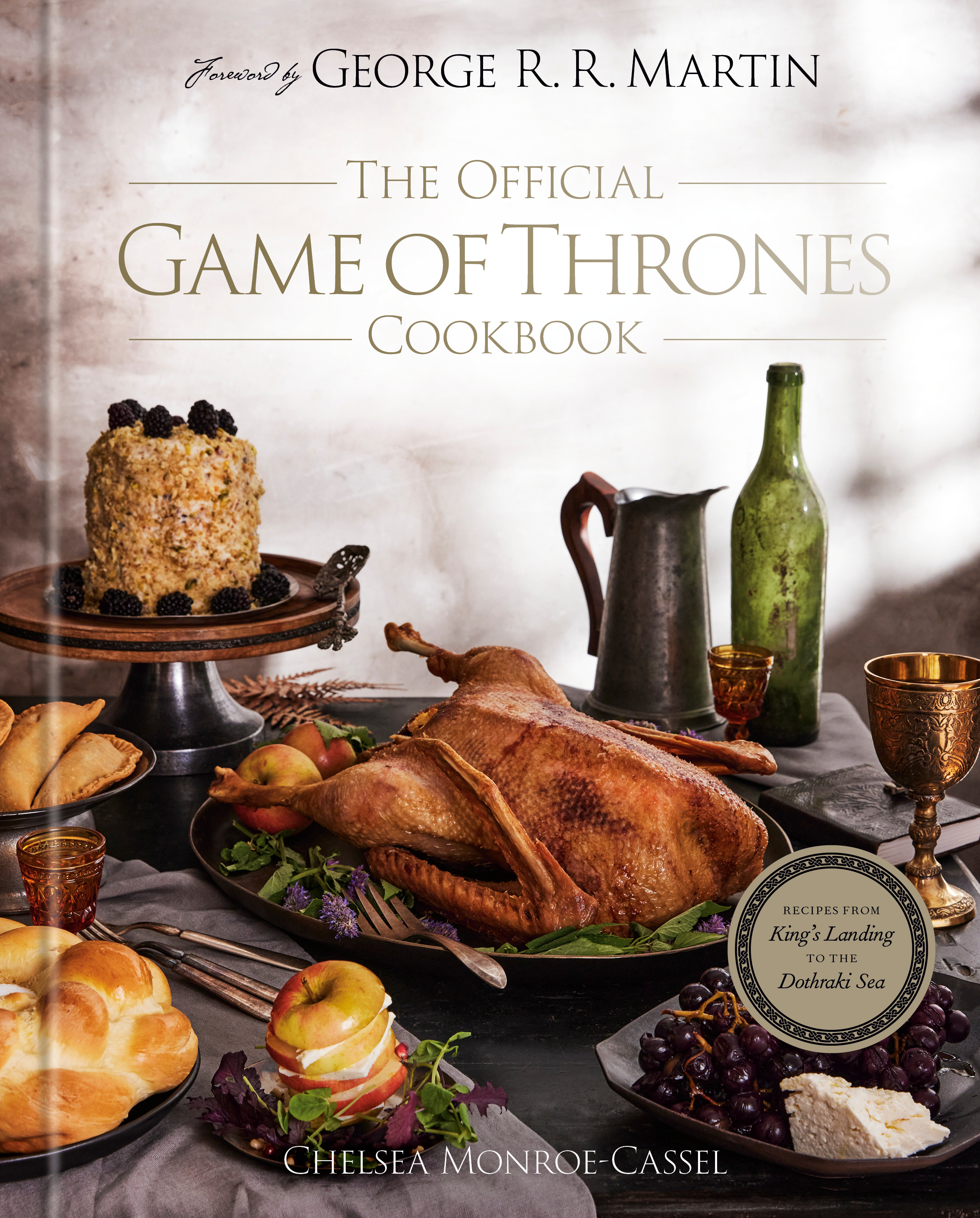 The Official Game of Thrones Cookbook: Recipes from King's Landing to the Dothraki Sea (Song of Ice and Fire)