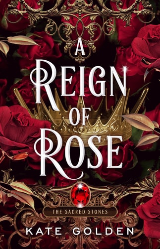 A Reign of Rose (The Sacred Stones, Band 3)