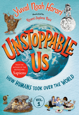 How Humans Took over the World (Unstoppable Us, 1, Band 1)