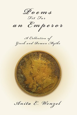 POEMS FIT FOR AN EMPEROR: A Collection of Greek and Roman Myths