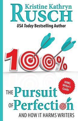 The Pursuit of Perfection: And How It Harms Writers (WMG Writer's Guides)