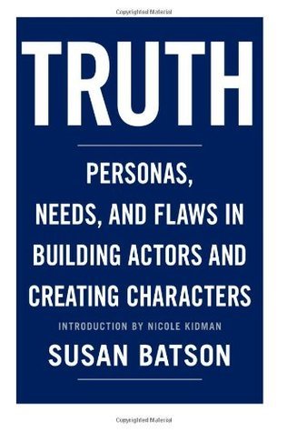 Truth: Personas, Needs, and Flaws in the Art of Building Actors and Creating Characters