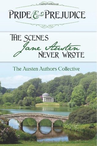 Pride and Prejudice: The Scenes Jane Austen Never Wrote