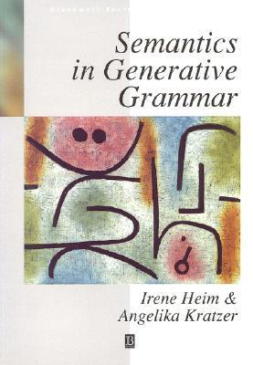 Semantics in Generative Grammar (Blackwell Textbooks in Linguistics)