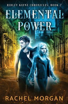 Elemental Power (Ridley Kayne Chronicles, Band 2)