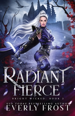 Radiant Fierce (Bright Wicked, Band 2)