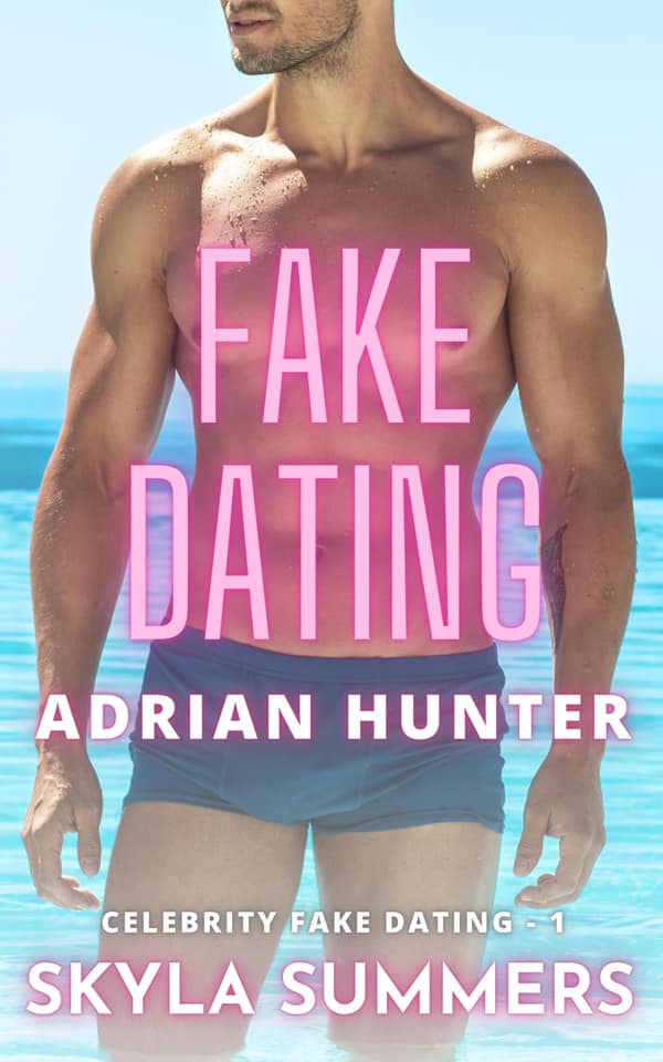 Fake Dating Adrian Hunter: A Spicy Enemies to Lovers, Fake Relationship Romance (Celebrity Fake Dating, Band 1)
