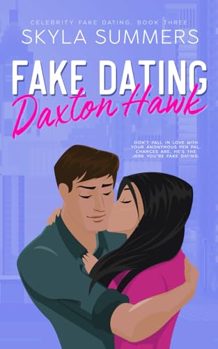 Fake Dating Daxton Hawk: An Anonymous Pen Pal Romance (Celebrity Fake Dating, Band 3)