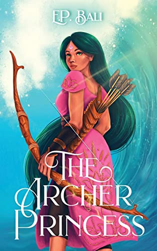 The Archer Princess (The Archer Princess Trilogy, Band 1)