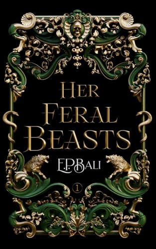 Her Feral Beasts: A Villains WhyChoose Fated Mates Paranormal Romance (Her Vicious Beasts, Band 1)